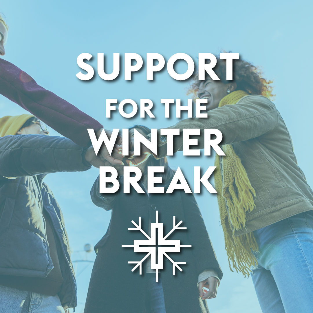 Find out what support is on offer on campus over the winter break.